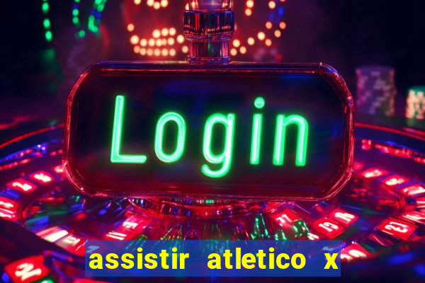 assistir atletico x botafogo ao vivo hd